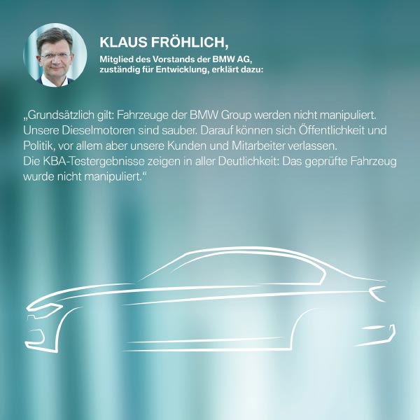 Klaus Fröhlich: 'Grundsätzlich gilt: Fahrzeuge der BMW Group werden nicht manipuliert.'